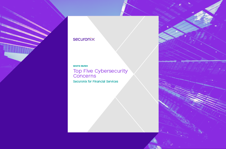 Securonix for Financial Services: Top Five Cybersecurity Concerns