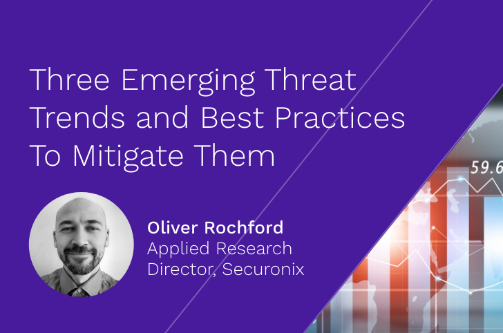 Three Emerging Threat Trends and Best Practices to Mitigate Them