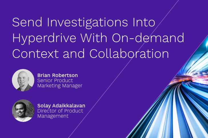 Send Investigations into Hyperdrive with On-Demand Context and Collaboration
